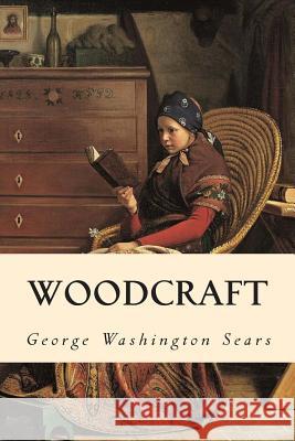 Woodcraft George Washington Sears 9781514630945 Createspace Independent Publishing Platform