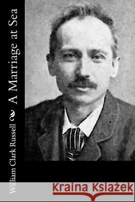 A Marriage at Sea William Clark Russell 9781514631447
