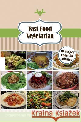 Fast Food Vegetarian: 10 recipes under 30 minutes Fabbri, Malin 9781514632055