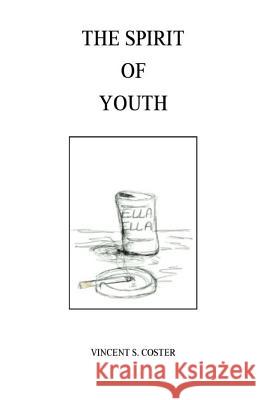 The Spirit Of Youth Coster, Vincent S. 9781514632833 Createspace