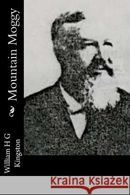 Mountain Moggy William H. G. Kingston 9781514633250