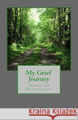 My Grief Journey: Stories and Illustrations Steve Nauman 9781514638521