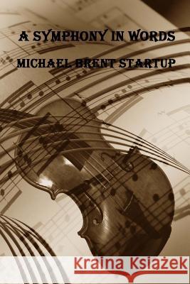 A Symphony In Words Startup, Michael Brent 9781514638743