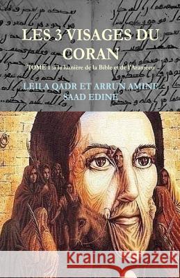 Les 3 visages du Coran-: Le Coran paratexte ou hypertexte de corpus bibliques? Arrune, Leila Qadr 9781514641262 Createspace
