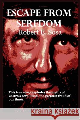 Escape From Serfdom Sosa, Robert E. 9781514642436