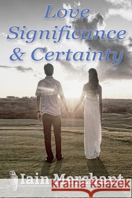 Love Significance & Certainty Iain Merchant 9781514642535