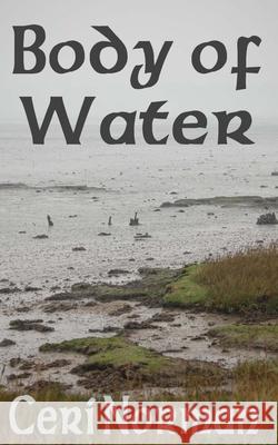 Body of Water Ceri Norman 9781514642924 Createspace Independent Publishing Platform