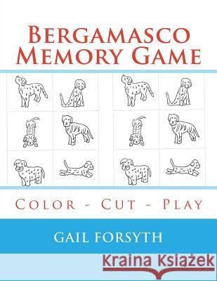 Bergamasco Memory Game: Color - Cut - Play Gail Forsyth 9781514643532