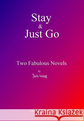 Stay & Just Go Twila Vernon 9781514643938 Createspace Independent Publishing Platform
