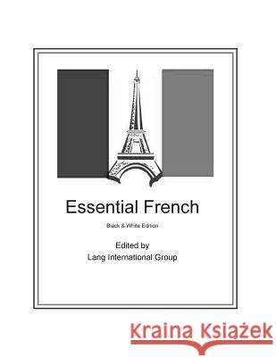 Essential French - Black & White Edition Lang International Group 9781514645499 Createspace
