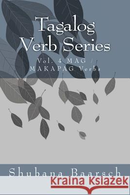 Tagalog Verb Series: MAG/MAKAPAG Verbs Baarsch, Shubana 9781514645758 Createspace Independent Publishing Platform