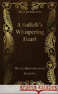 A Suffolk's Whispering Heart Stephen Edwards, Clean Copy Publishing 9781514646038