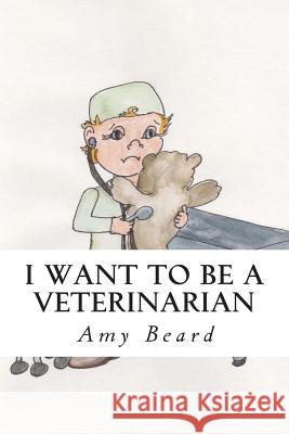 I Want to be a Veterinarian Estep, June 9781514647486 Createspace