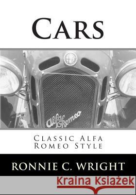 Cars: Classic Alfa Romeo Style Ronnie C. Wright 9781514648674 Createspace