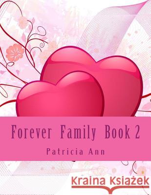 Forever Family Book 2 Patricia Ann 9781514649275 Createspace Independent Publishing Platform