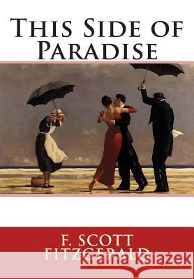 This Side of Paradise F. Scott Fitzgerald 9781514650363 Createspace