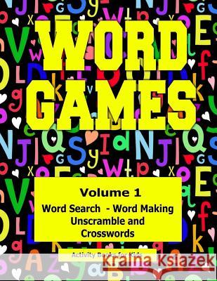 Word Games: Volume 1 With Word Search, Word Making, Unscramble and Crosswords Dennan, Kaye 9781514651124
