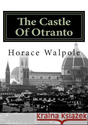 The Castle Of Otranto Walpole, Horace 9781514652237 Createspace