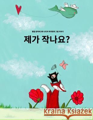 Jega Jagnayo?: Children's Picture Book (Korean Edition) Philipp Winterberg Nadja Wichmann Joo Yeon Kang 9781514653012 Createspace