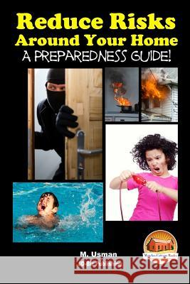 Reduce Risks Around Your Home - A Preparedness Guide! John Davidson M. Usman Mendon Cottage Books 9781514653784 Createspace