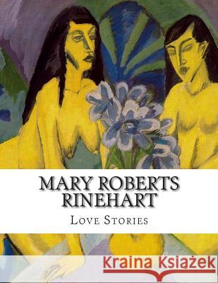 Mary Roberts Rinehart Love Stories 9781514655498