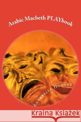 Arabic Macbeth Playbook Annabelle Howard 9781514656082 Createspace Independent Publishing Platform