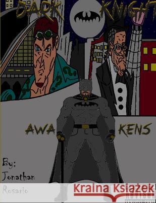 Dark Knight: Awakens Jonathan Rosario 9781514656327 Createspace Independent Publishing Platform