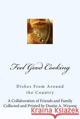 Feel Good Cooking Dustin a. Wysong 9781514656631