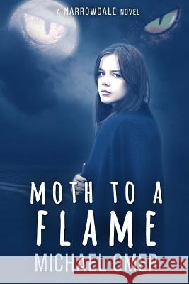 Moth to a Flame Michael Omer 9781514657539 Createspace Independent Publishing Platform