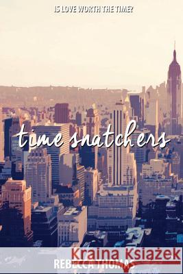 Time Snatchers MS Rebecca Sarah Thomas 9781514657799 Createspace