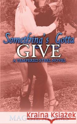 Something's Gotta Give Maggie Adams 9781514659199 Createspace