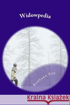 Widowpedia: A litlle information for women in Act Two Fox, Barbara 9781514663240 Createspace Independent Publishing Platform
