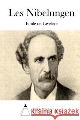 Les Nibelungen Emile De Laveleye Fb Editions 9781514664650