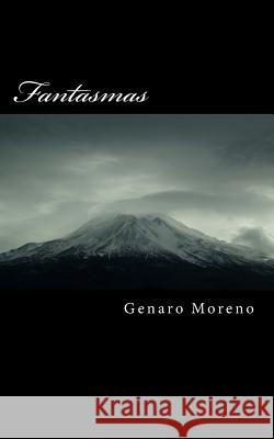 Fantasmas: Realidad O Fantasía Moreno, Genaro 9781514664834 Createspace