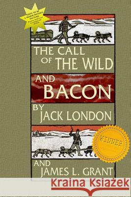 The Call Of The Wild And Bacon London, Jack 9781514665312 Createspace