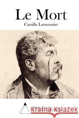 Le Mort Camille Lemonnier Fb Editions 9781514666050 Createspace