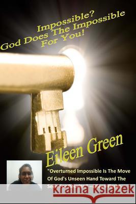 Impossible? God Does The Impossible For You! Green, Eileen 9781514669631