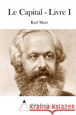 Le Capital - Livre I Karl Marx Fb Editions 9781514671030 Createspace