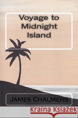 Voyage to Midnight Island Senior Lecturer in Law James Chalmers (University of Edinburgh) 9781514671276