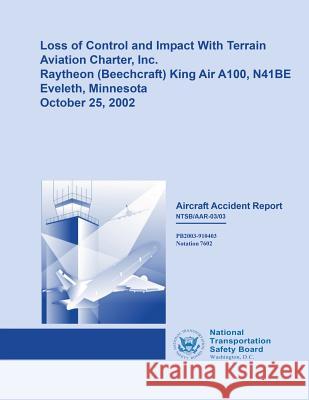 Aircraft Accident Report: Loss of Control and Impact With Terrain Board, National Transportation Safety 9781514671696 Createspace