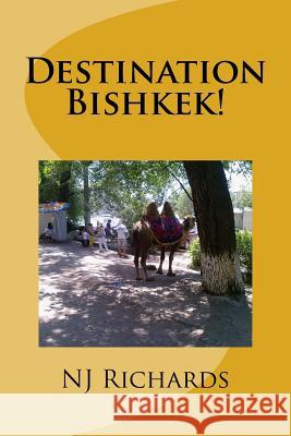 Destination Bishkek: ... or how Schoro changed my life Richards, Nj 9781514671771 Createspace