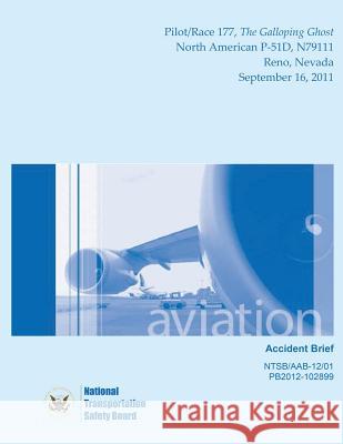 Aircraft Accident Brief: Pilot/Race 177, The Galloping Ghost Safety Board, National Transportation 9781514672983 Createspace