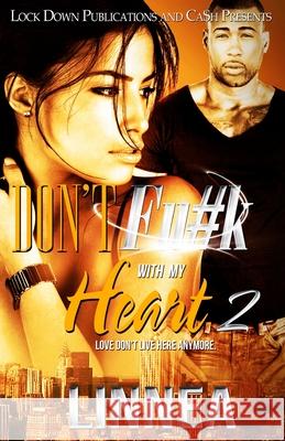 Don't Fu#k With My Heart 2: Love Don't Live Here Anymore Linnea 9781514673119