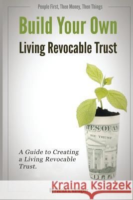 Build Your Own Living Revocable Trust: A Guide to Creating a Living Revocable Trust Patrick X. Gallagher 9781514675854 