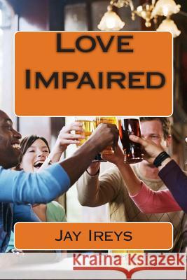 Love Impaired Jay Ireys 9781514676592 Createspace