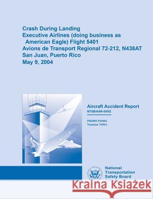 Crash During Landing Executive Airlines (doing business as Eagle Airlines) Flight 5401 Board, National Transportation Safety 9781514678183 Createspace