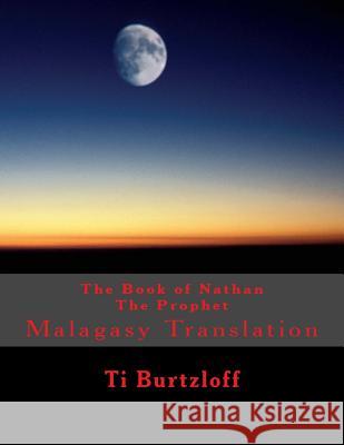 The Book of Nathan the Prophet: Malagasy Translation Ti Burtzloff 9781514678725