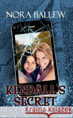 Kendall's Secret Nora Ballew 9781514678787 Createspace