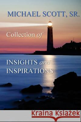 Michael Scott Sr.'s Collections of Insights and Inspirations Michael Scot 9781514679524
