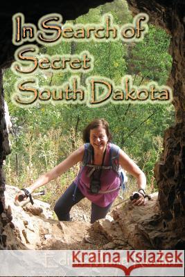 In Search of Secret South Dakota Edith-Maria Redlin 9781514680926 Createspace